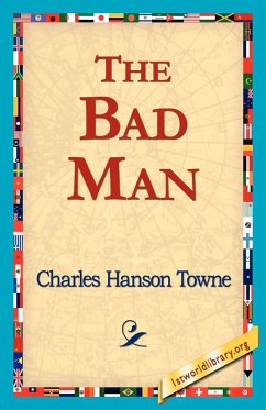 The Bad Man - Towne, Charles Hanson