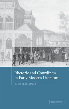 Rhetoric and Courtliness in Early Modern Literature - Richards, Jennifer