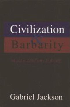 Civilization & Barbarity in 20th Century Europe - Jackson, Gabriel