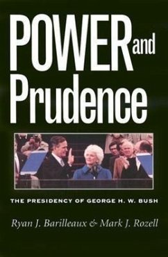 Power and Prudence: The Presidency of George H. W. Bush - Barilleaux, Ryan J.; Rozell, Mark J.