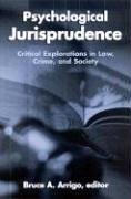 Psychological Jurisprudence: Critical Explorations in Law, Crime, and Society