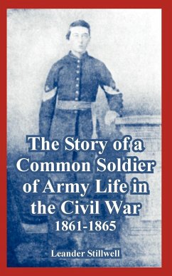 Story of a Common Soldier of Army Life in the Civil War, 1861-1865, The - Stillwell, Leander