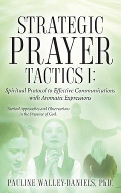 Strategic Prayer Tactics I: Effective Communications With Aromatic Expressions - Walley, Pauline