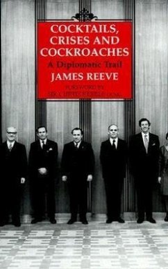 Cocktails, Crises and Cockroaches: A Diplomatic Trail - Reeve, James