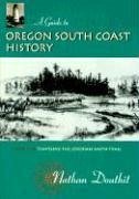 A Guide to Oregon South Coast History: Traveling the Jedediah Smith Trail - Douthit, Nathan