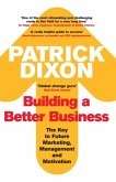 Building a Better Business: The Key to Future Marketing, Management and Motivation