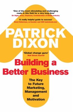 Building a Better Business: The Key to Future Marketing, Management and Motivation - Dixon, Patrick
