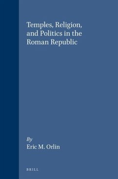 Temples, Religion, and Politics in the Roman Republic - Orlin