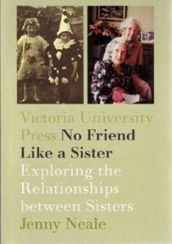 No Friend Like a Sister: Exploring the Relationship Between Sisters - Neale, Jenny