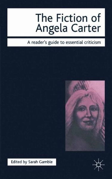 The Fiction of Angela Carter The Fiction of Angela Carter