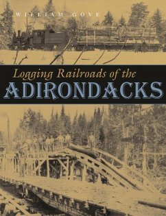 Logging Railroads of the Adirondacks - Gove, William