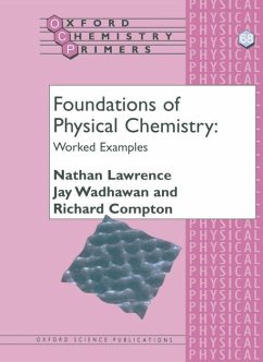 Foundations of Physical Chemistry: Worked Examples - Lawrence, Nathan (, St John's College, Oxford); Wadhawan, Jay (, St John's College, Oxford); Compton, Richard (Professor of Chemistry, Oxford University; Tutoria