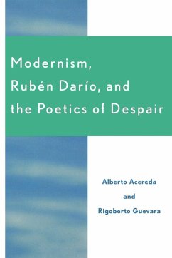 Modernism, Ruben Dar'o, and the Poetics of Despair - Acereda, Alberto; Guevara, Rigoberto