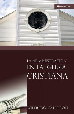 La administración en la iglesia cristiana - Calderón, Sr. Wilfredo