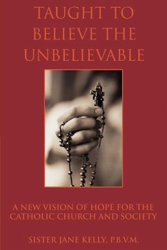 Taught to Believe the Unbelievable - Kelly P. B. V. M., Sister Jane