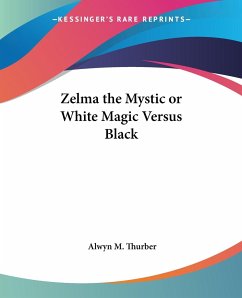 Zelma the Mystic or White Magic Versus Black