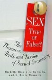 Sex: True or False?: The Pleasures, Perils and Passion of Sexual Intimacy