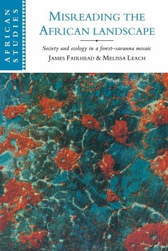 Misreading the African Landscape - Leach, Melissa; Fairhead, James