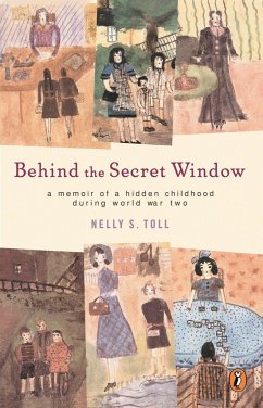 Behind the Secret Window: A Memoir of a Hidden Childhood During World War Two - Toll, Nelly S.