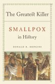 The Greatest Killer: Smallpox in History