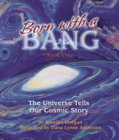 Born with a Bang, Book One: The Universe Tells Our Cosmic Story - Morgan, Jennifer