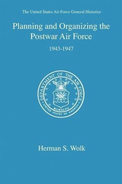 Planning and Organizing the Postwar Air Force - Wolk, Herman S.