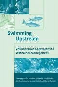 Swimming Upstream: Collaborative Approaches to Watershed Management - Sabatier, Paul A. / Focht, Will / Lubell, Mark / Trachtenberg, Zev / Vedlitz, Arnold / Matlock, Marty (eds.)