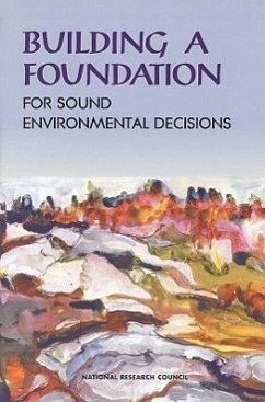 Building a Foundation for Sound Environmental Decisions - National Research Council; Division On Earth And Life Studies; Commission on Geosciences Environment and Resources; Committee on Research Opportunities and Priorities for EPA