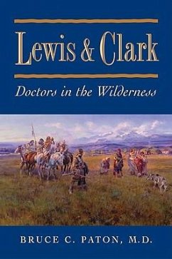 Lewis and Clark: Doctors in the Wilderness - Paton, Bruce C.