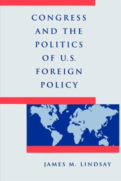 Congress and the Politics of U.S. Foreign Policy - Lindsay, James M.