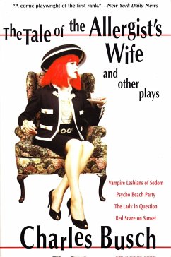 The Tale of the Allergist's Wife and Other Plays - Busch, Charles