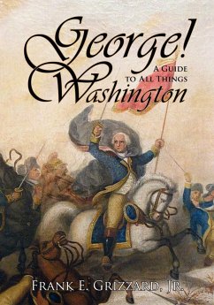 George! a Guide to All Things Washington - Grizzard, Frank E. Jr.
