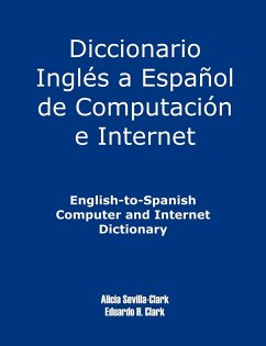 English-To-Spanish Computer and Internet Dictionary - Clark, Alicia S.