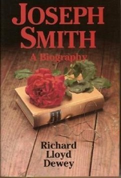Joseph Smith: A Biography - Dewey, Richard L.