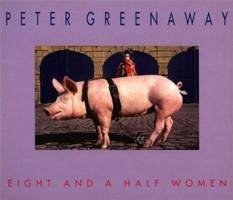 Peter Greenaway: Eight and a Half Women - Greenaway, Peter