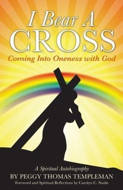 I Bear A Cross: Coming Into Oneness with God - Templeman, Peggy Thomas