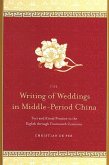 The Writing of Weddings in Middle-Period China: Text and Ritual Practice in the Eighth Through Fourteenth Centuries