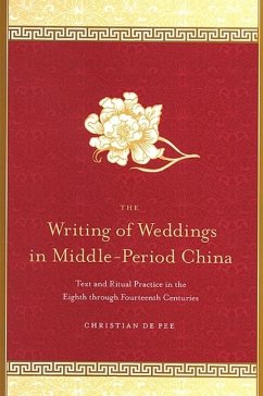 The Writing of Weddings in Middle-Period China - De Pee, Christian