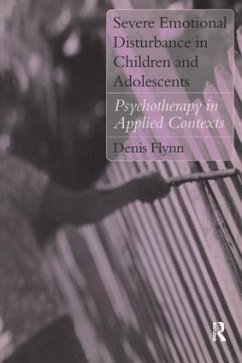 Severe Emotional Disturbance in Children and Adolescents - Flynn, Denis