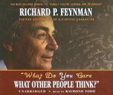 What Do You Care What Other People Think?: Further Adventures of a Curious Character