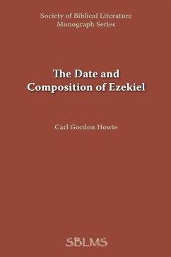 The Date and Composition of Ezekiel - Howie, Carl Gordon