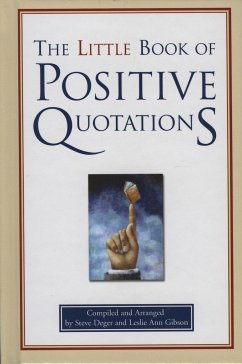 The Little Book of Positive Quotations - Gibson, Leslie Ann; Deger, Steve