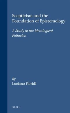 Scepticism and the Foundation of Epistemology: A Study in the Metalogical Fallacies - Floridi, Luciano