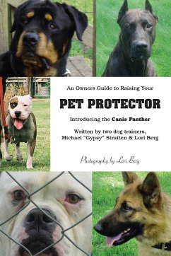 An Owner's Guide to Raising Your Pet Protector - Berg, Lori; Stratten, Michael ''Gypsy''