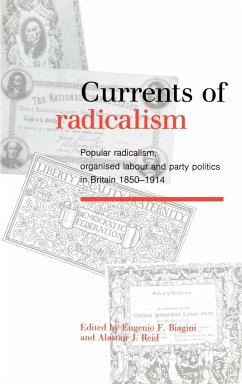 Currents of Radicalism - Biagini, F. / Reid, J. (eds.)