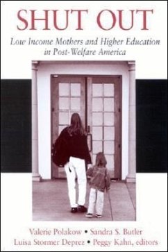 Shut Out: Low Income Mothers and Higher Education in Post-Welfare America