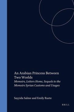 An Arabian Princess Between Two Worlds - Salme, Sayyida; Ruete, Emily