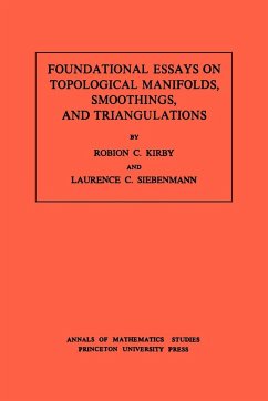 Foundational Essays on Topological Manifolds, Smoothings, and Triangulations. (AM-88), Volume 88 - Kirby, Robion C.; Siebenmann, Laurence C.