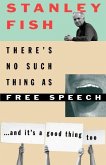 There's No Such Thing as Free Speech: And It's a Good Thing, Too