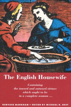 The English Housewife - Markham, Gervase; Best, Michael R.